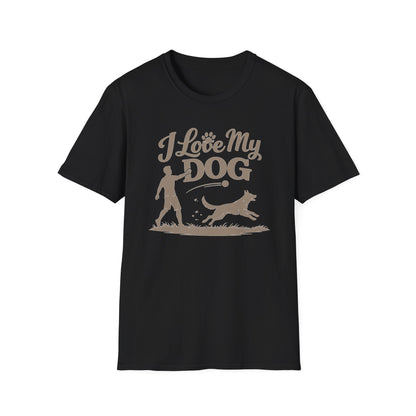 I LOVE MY DOG - Unisex Soft Style T-Shirt