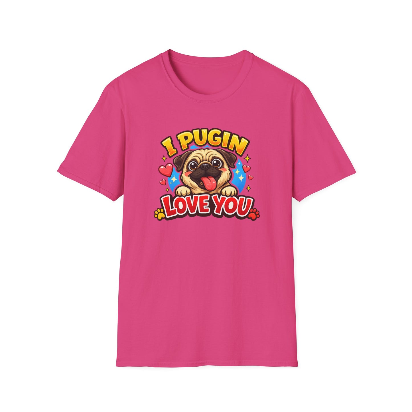 I PUGIN LOVE YOU - Unisex Soft Style T-Shirt