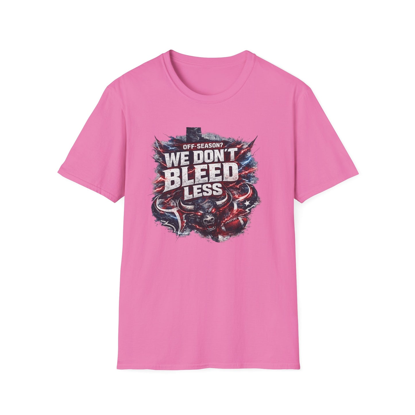 OFF SEASON? WE DON'T BLEED LESS - Unisex Soft Style T-Shirt