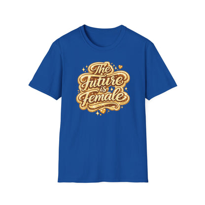 THE FUTURE IS FEMALE - Unisex Soft Style T-Shirt