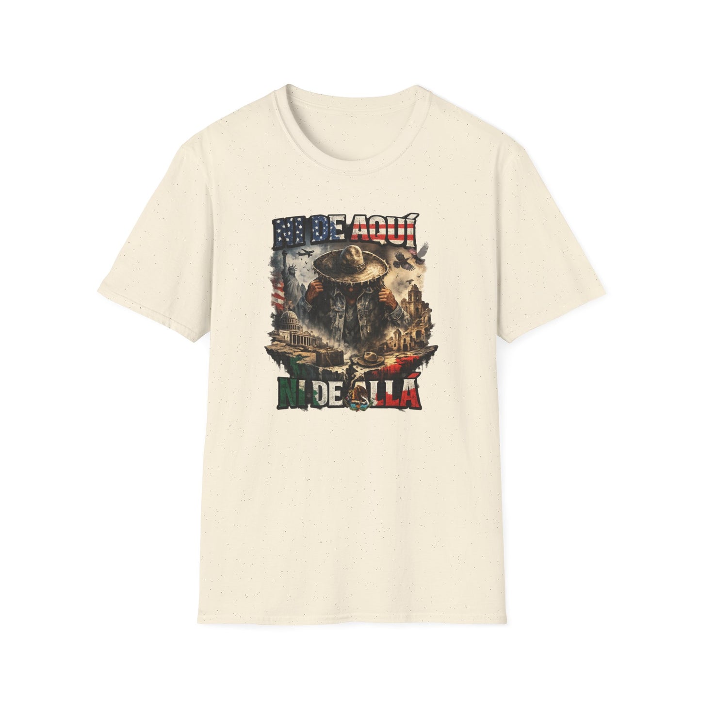 NI DE AQUI, NI DE ALLA - Unisex Soft Style T-Shirt