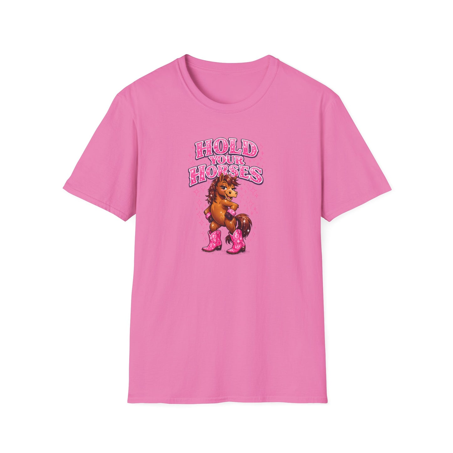 HOLD YOUR HORSES - GIRLY - Unisex Soft Style T-Shirt
