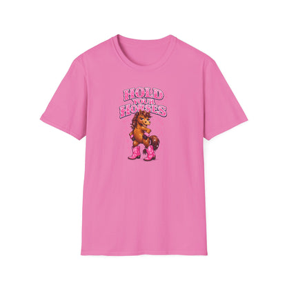 HOLD YOUR HORSES - GIRLY - Unisex Soft Style T-Shirt
