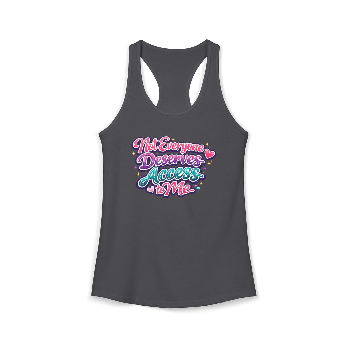 NOT EVERYONE DESERVES ACCESS TO ME – Women's Ideal Racerback Tank