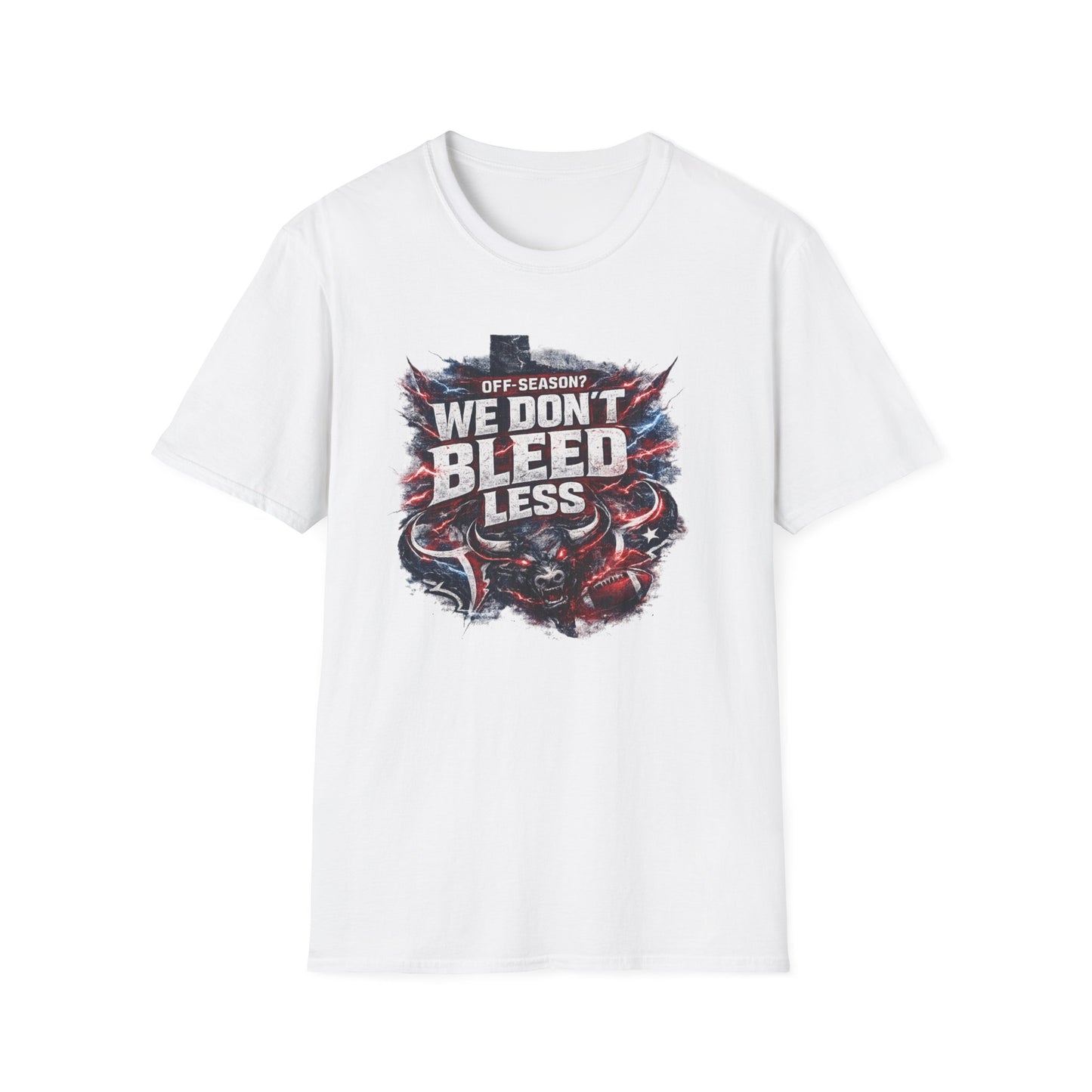 OFF SEASON? WE DON'T BLEED LESS - Unisex Soft Style T-Shirt