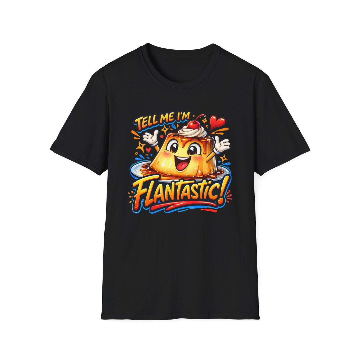 TELL ME I'M FLANTASTIC - Unisex Soft Style T-Shirt