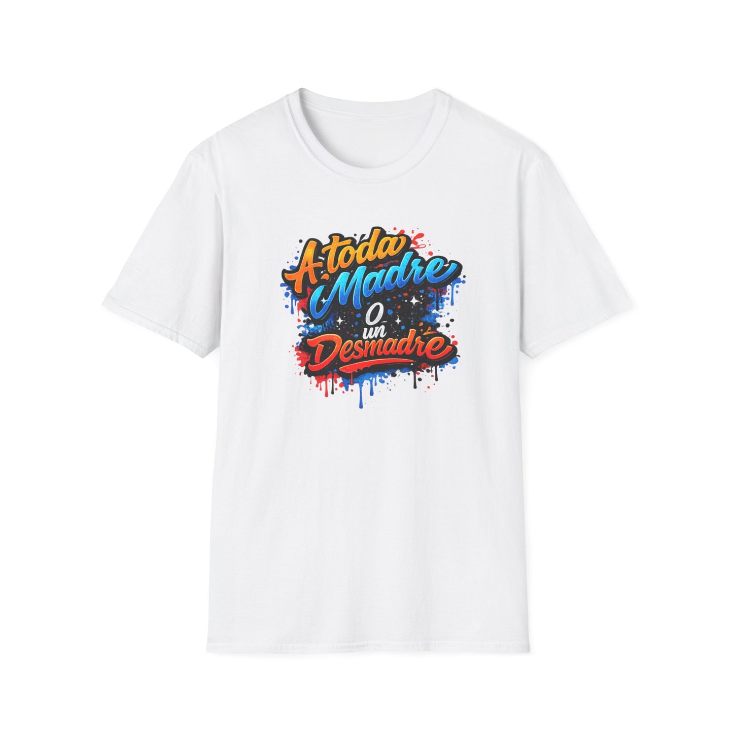A TODA MADRE O UN DESMADRE-COLOR - Unisex Soft  Style T-Shirt