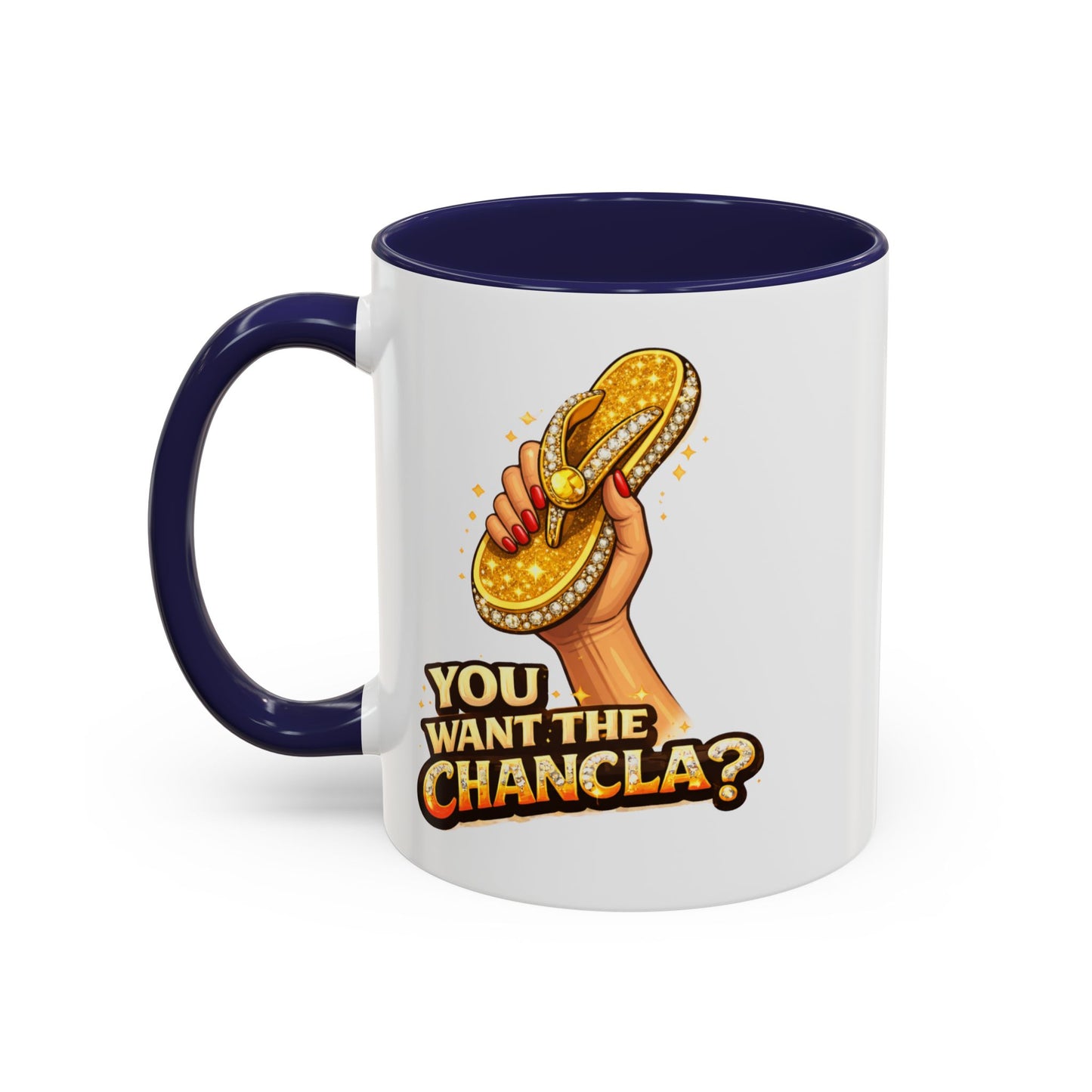 YOU WANT THE CHANCLA - Accent Coffee Mug (11, 15oz)