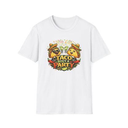 TACO BOUT A PARTY - Unisex Soft Style T-Shirt