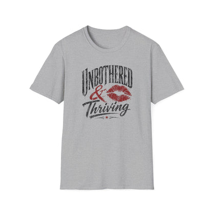 UNBOTHERED & THRIVING - Unisex Soft Style T-Shirt