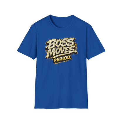 BOSS MOVES-PERIOD - Unisex Soft Style T-Shirt