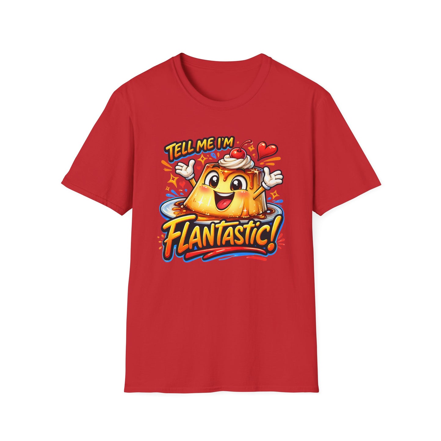 TELL ME I'M FLANTASTIC - Unisex Soft Style T-Shirt