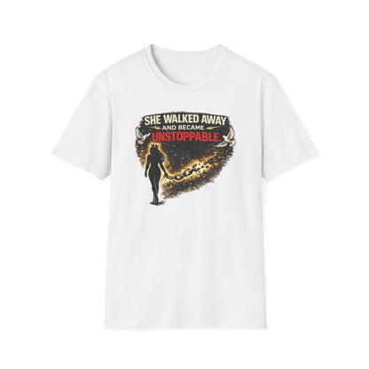 SHE WALKED AWAY AND BECAME UNSTOPPABLE - Unisex Soft Style T-Shirt