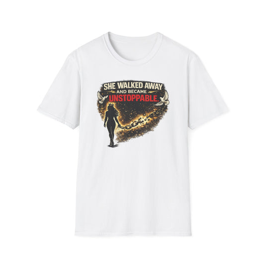 SHE WALKED AWAY AND BECAME UNSTOPPABLE - Unisex Soft Style T-Shirt