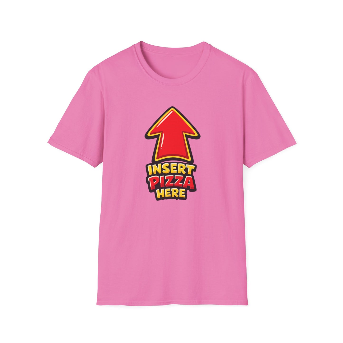 INSERT PIZZA HERE - Unisex Soft Style T-Shirt