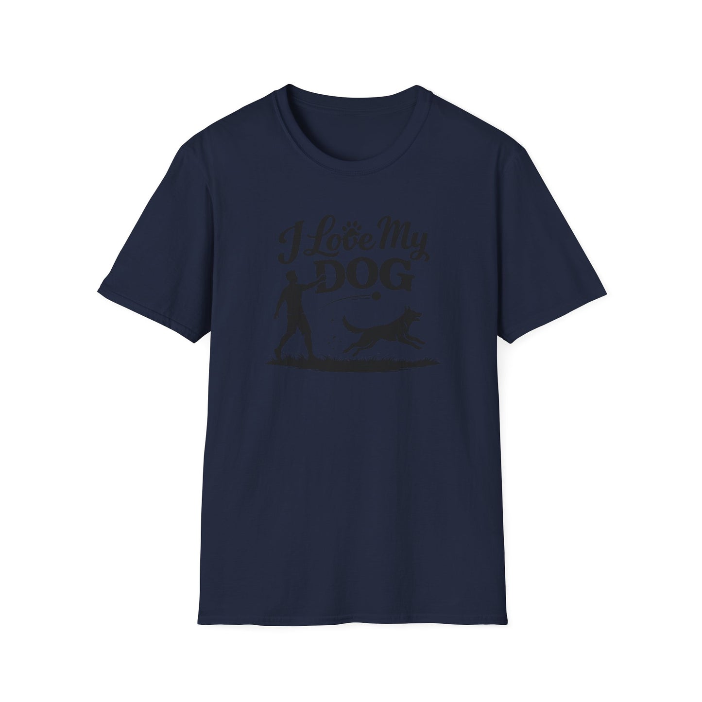 I LOVE MY DOG - Unisex Soft Style T-Shirt