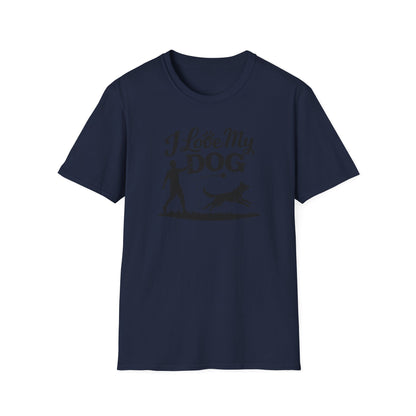 I LOVE MY DOG - Unisex Soft Style T-Shirt