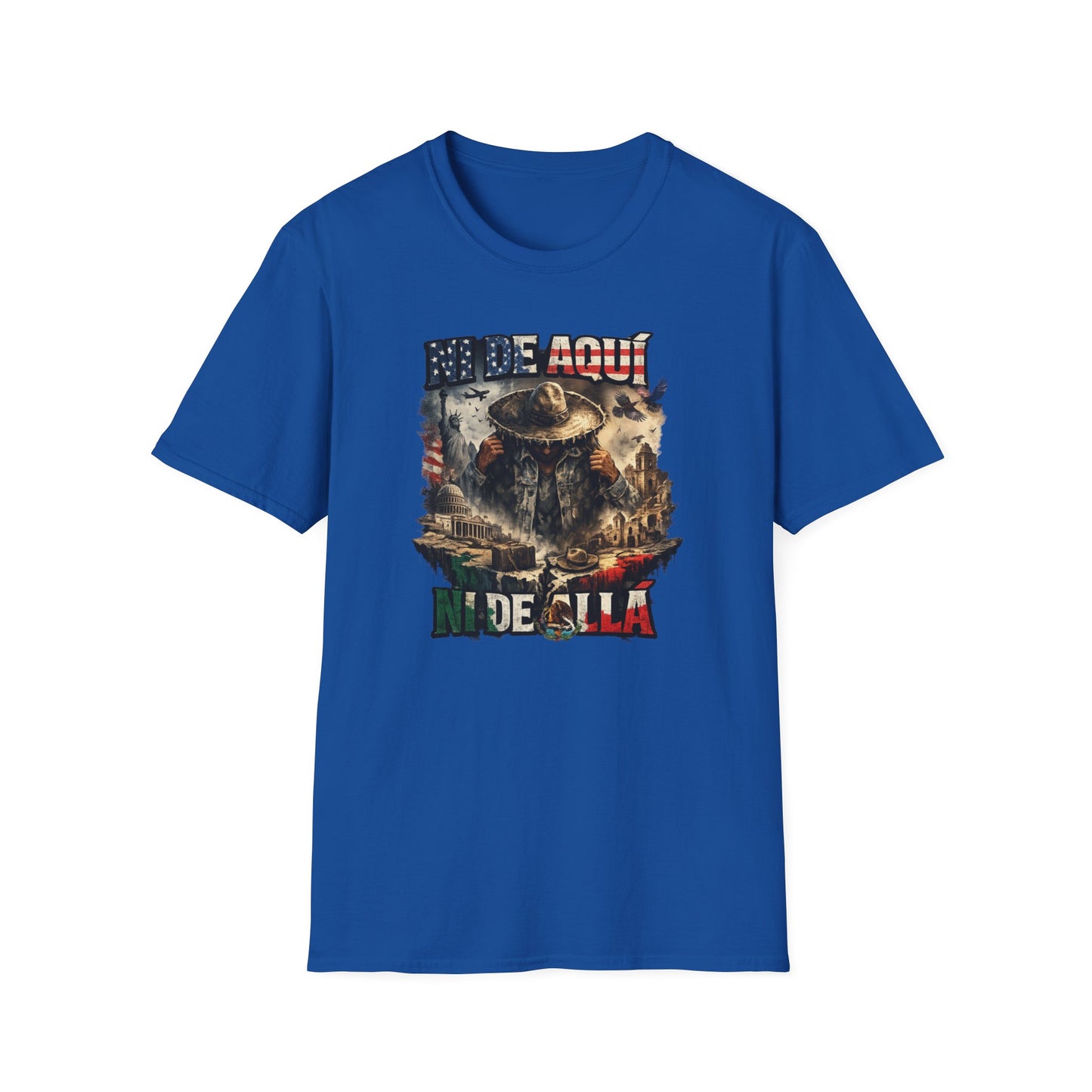 NI DE AQUI, NI DE ALLA - Unisex Soft Style T-Shirt