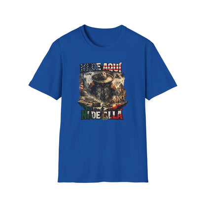 NI DE AQUI, NI DE ALLA - Unisex Soft Style T-Shirt