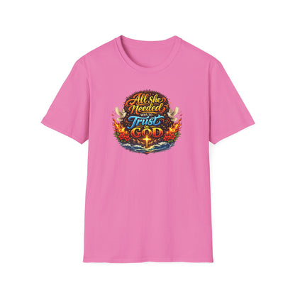 ALL SHE NEED WAS TO TRUST IN GOD - Unisex Soft Style T-Shirt