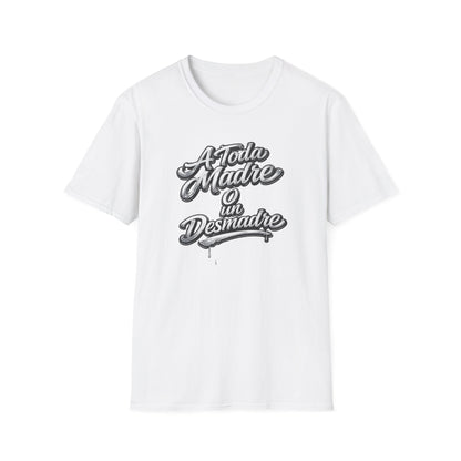 A TODA MADRE O UN DESMADRE-CHROME EDTION - Unisex Soft Style T-Shirt