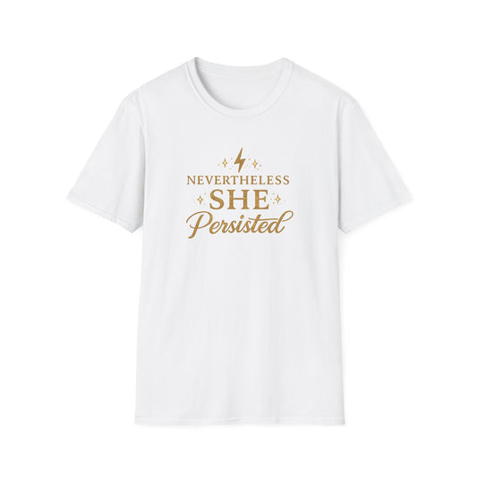 NEVER THE LESS SHE PERSISTED - Unisex Softstyle T-Shirt