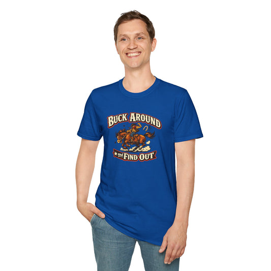 BUCK AROUND AND FIND OUT - Unisex Soft Style T-Shirt