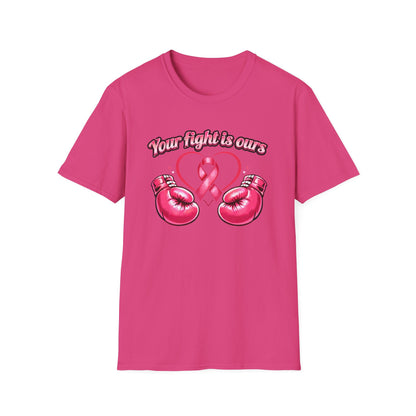 YOUR FIGHT IS OURS - PINK GLOVES - Unisex Soft Style T-Shirt