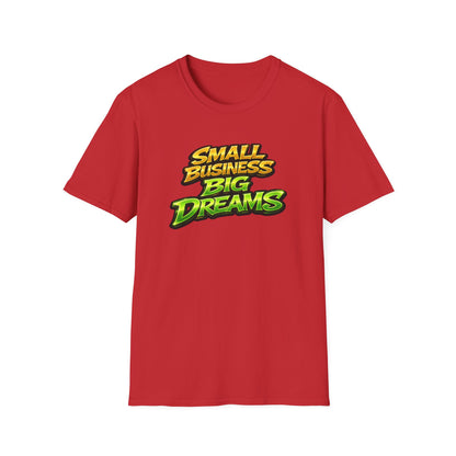 SMALL BUSINESS-BIG DREAMS - Unisex Soft Style T-Shirt