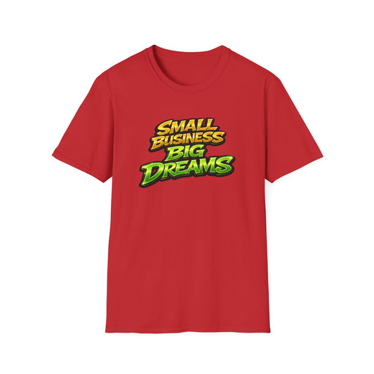 SMALL BUSINESS-BIG DREAMS - Unisex Soft Style T-Shirt