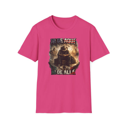 NI DE AQUI-NI DE ALLA - Unisex Soft Style T-shirt