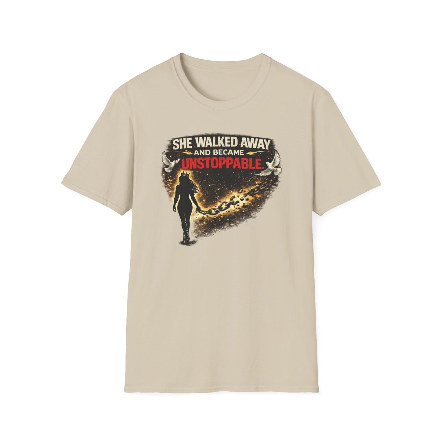 SHE WALKED AWAY AND BECAME UNSTOPPABLE - Unisex Soft Style T-Shirt