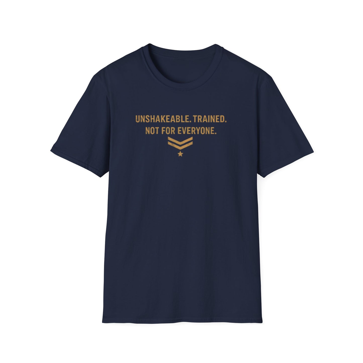 UNSHAKABLE-TRAINED-NOT FOR EVERYONE - Unisex Soft Style T-Shirt