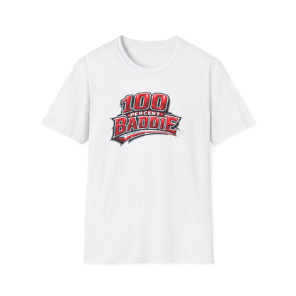 100 PERCENT BADDIE - Unisex Soft Style T-Shirt