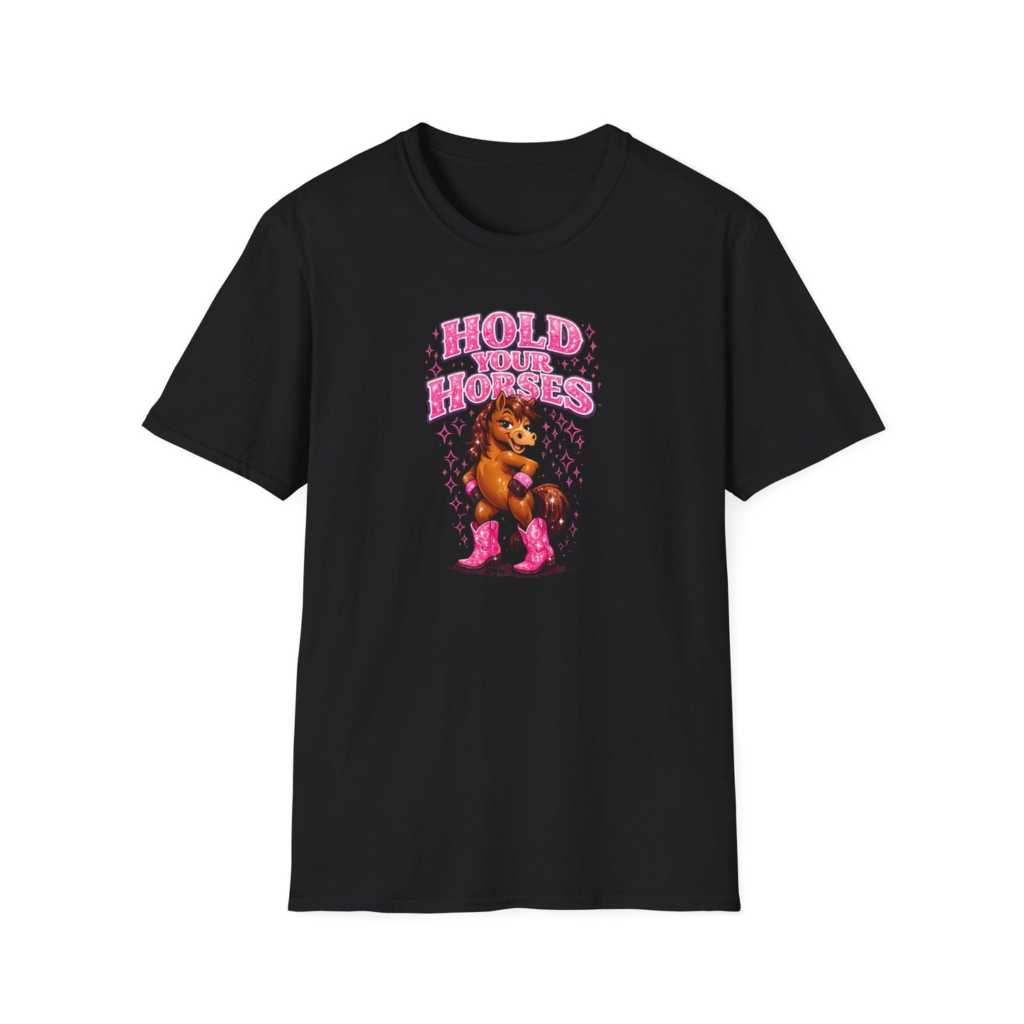 HOLD YOUR HORSES - GIRLY - Unisex Soft Style T-Shirt
