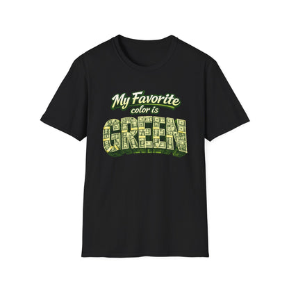 MY FAVORITE COLOR IS GREEN - Unisex Soft Style T-Shirt
