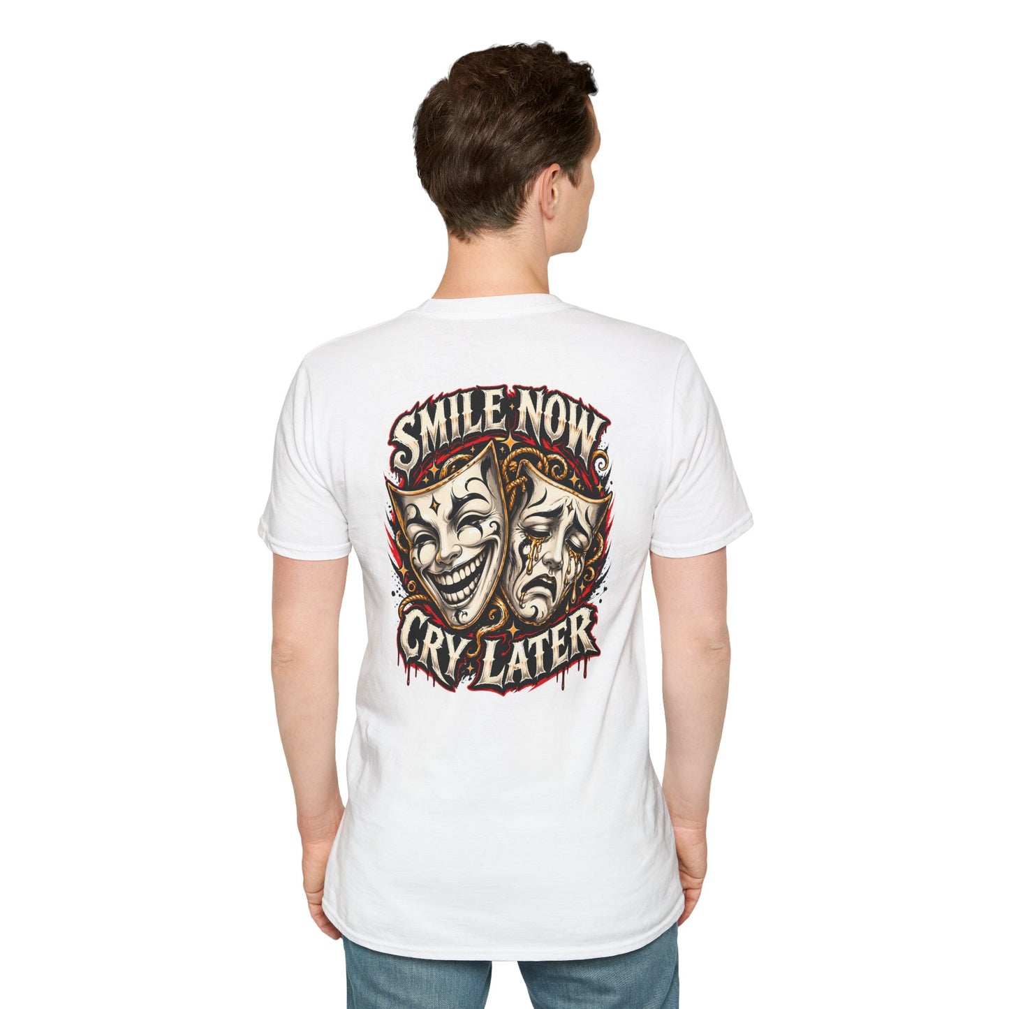 SMILE NOW-CRY LATER - (FRONT/BACK PRINT) - Unisex Soft Style T-Shirt
