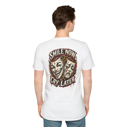 SMILE NOW-CRY LATER - (FRONT/BACK PRINT) - Unisex Soft Style T-Shirt