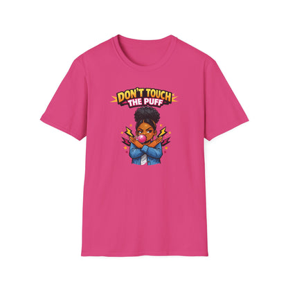 DON'T TOUCH THE PUFF - Unisex Soft Style T-Shirt