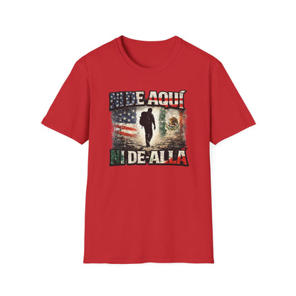 NI DE AQUI-NI DE ALLA - Unisex Soft Style T-Shirt