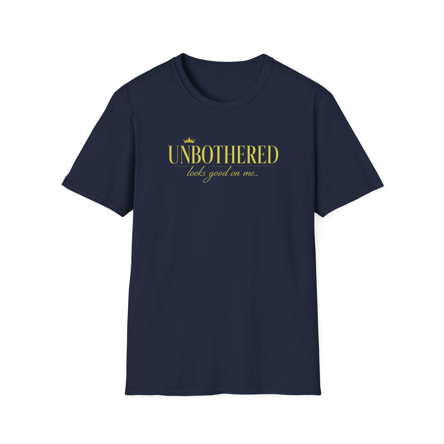UNBOTHERED LOOKS GOOD ON ME - Unisex Soft Style T-Shirt