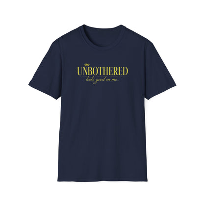 UNBOTHERED LOOKS GOOD ON ME - Unisex Soft Style T-Shirt