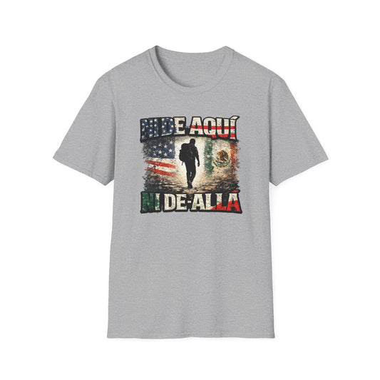 NI DE AQUI-NI DE ALLA - Unisex Soft Style T-Shirt