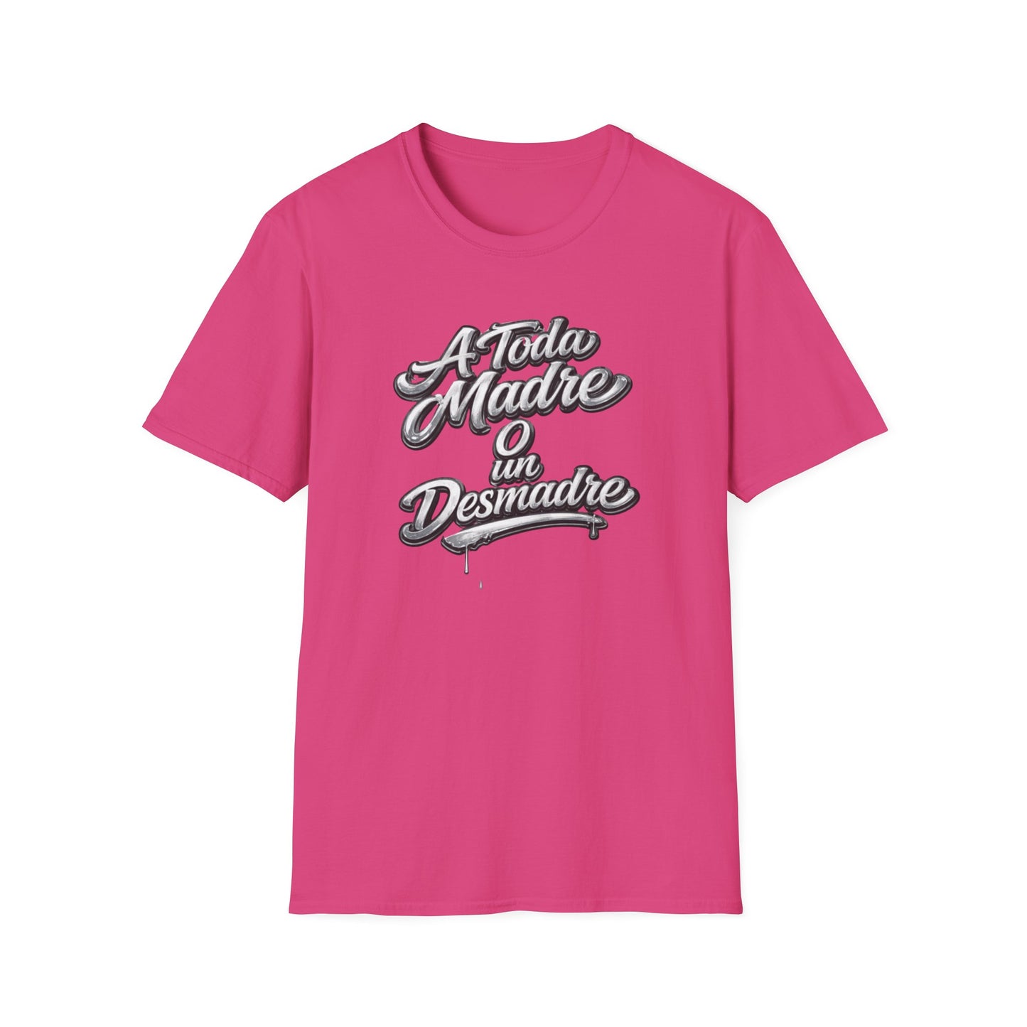 A TODA MADRE O UN DESMADRE-CHROME EDTION - Unisex Soft Style T-Shirt