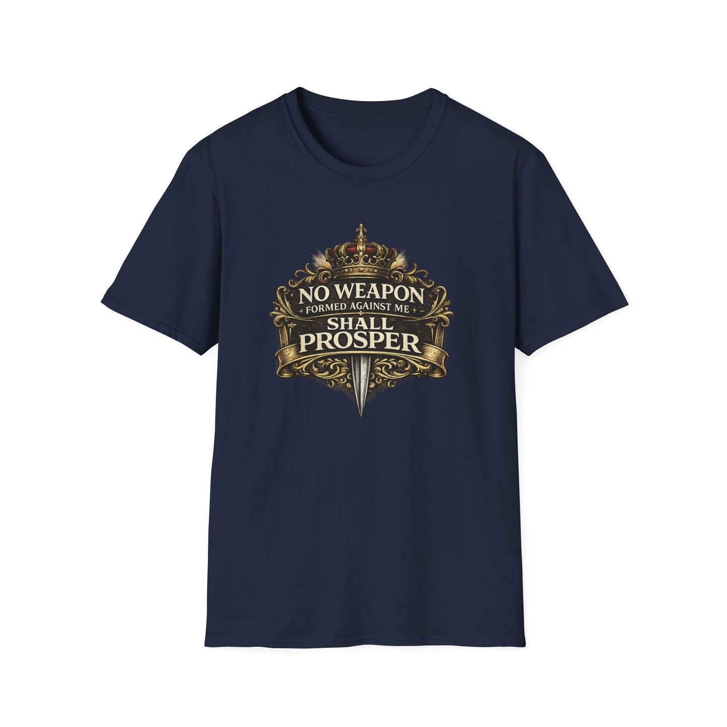 NO WEAPON FORMED AGAINST ME SHALL PROSPER - Unisex Soft Style T-Shirt