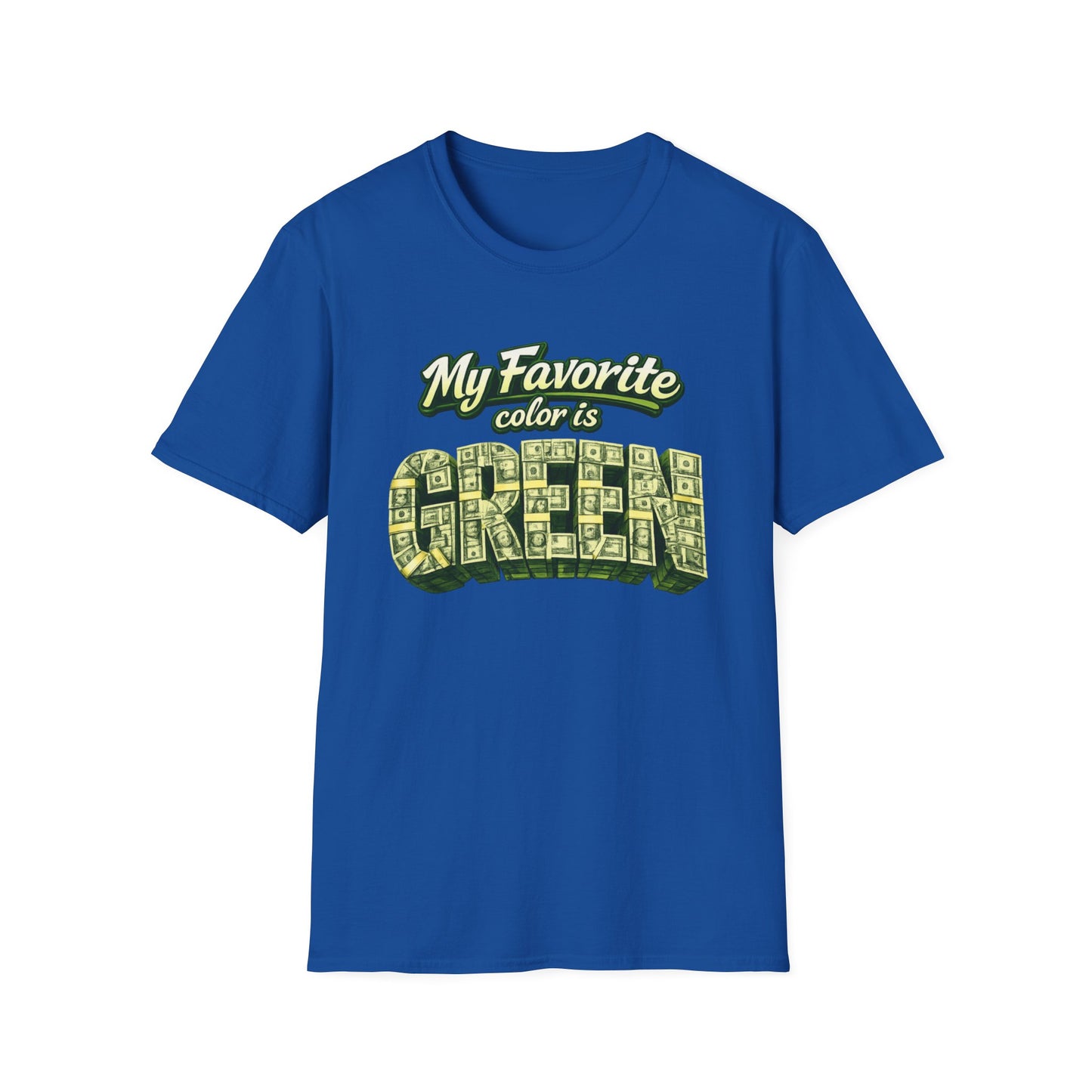 MY FAVORITE COLOR IS GREEN - Unisex Soft Style T-Shirt