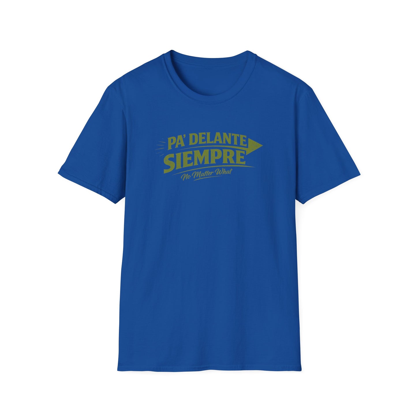 PA'DELANTE SIEMPRE - NO MATTER WHAT - Unisex Soft Style T-Shirt