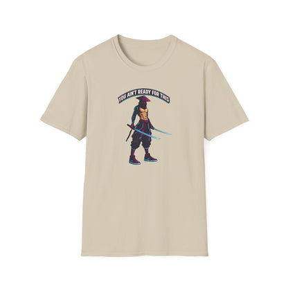 YOU AIN'T READY FOR THIS - CYBER NINJA WARRIOR - Unisex Soft Style T-shirt