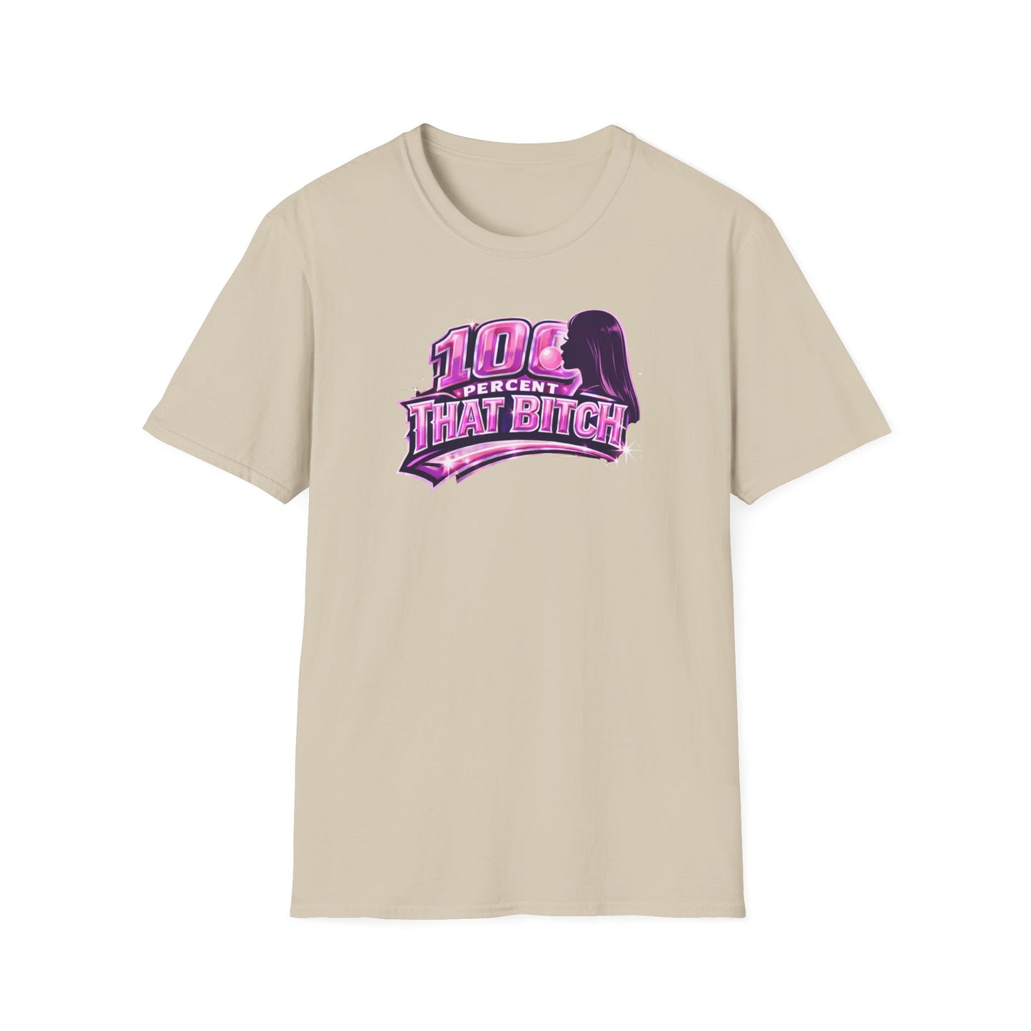 100 PERCENT THAT BITCH - Unisex Soft Style T-Shirt