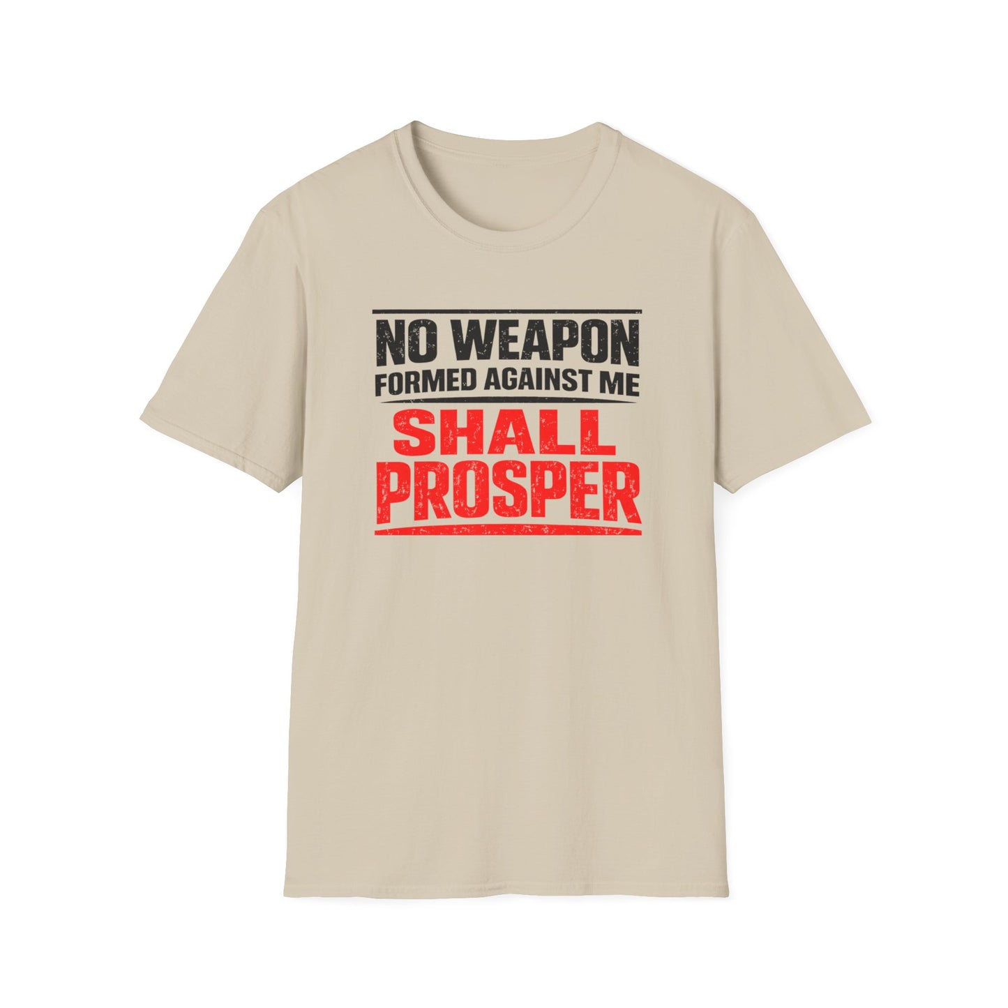 NO WEAPON FORMED AGAINST SHALL PROSPER - Unisex Soft Style T-Shirt